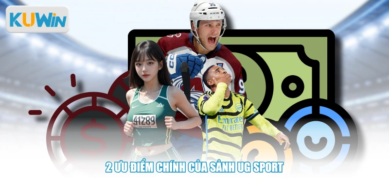 2 ưu điểm chính của sảnh UG Sport